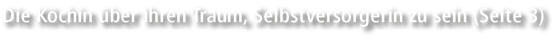 Die K chin ber ihren Traum, Selbstversorgerin zu sein (Seite 3)