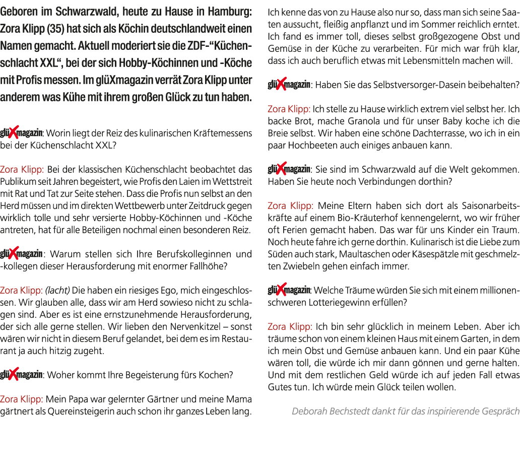 Geboren im Schwarzwald, heute zu Hause in Hamburg: Zora Klipp (35) hat sich als K chin deutschlandweit einen Namen ge...