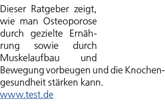 Dieser Ratgeber zeigt, wie man Osteoporose durch gezielte Ern hrung sowie durch Muskelaufbau und Bewegung vorbeugen u...