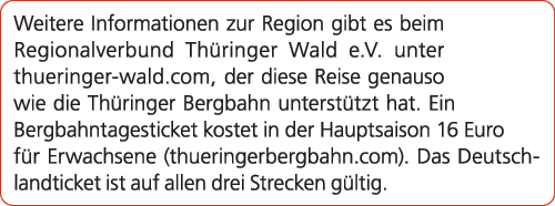 Weitere Informationen zur Region gibt es beim Regionalverbund Th ringer Wald e.V. unter thueringer wald.com, der dies...