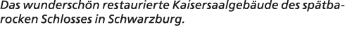 Das wundersch n restaurierte Kaisersaalgeb ude des sp tbarocken Schlosses in Schwarzburg. 