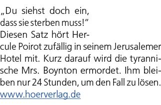 „Du siehst doch ein, dass sie sterben muss!“ Diesen Satz h rt Hercule Poirot zuf llig in seinem Jerusalemer Hotel mit...
