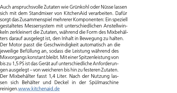 Auch anspruchsvolle Zutaten wie Gr nkohl oder N sse lassen sich mit dem Standmixer von KitchenAid verarbeiten. Daf r ...