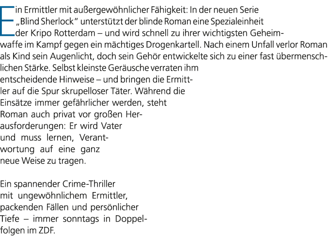 Ein Ermittler mit au ergew hnlicher F higkeit: In der neuen Serie „Blind Sherlock“ unterst tzt der blinde Roman eine ...