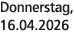 Donnerstag, 16.04.2026