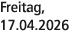 Freitag, 17.04.2026