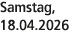 Samstag, 18.04.2026