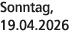 Sonntag, 19.04.2026