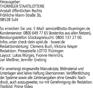 Herausgeber: TH RINGER STAATSLOTTERIE Anstalt ffentlichen Rechts Fr hliche Mann Stra e 3b, 98528 Suhl So erreichen S...