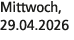 Mittwoch, 29.04.2026