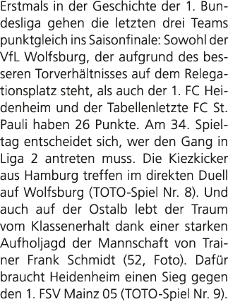 Erstmals in der Geschichte der 1. Bundesliga gehen die letzten drei Teams punktgleich ins Saisonfinale: Sowohl der Vf...