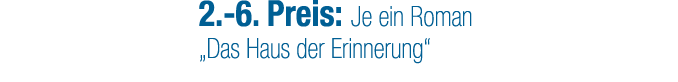 2. 6. Preis: Je ein Roman „Das Haus der Erinnerung“