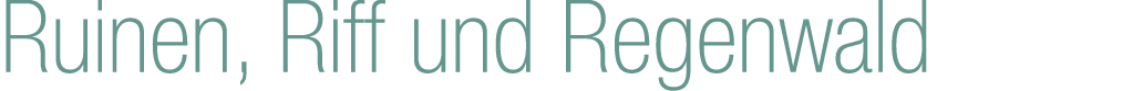 Ruinen, Riff und Regenwald
