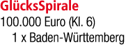Gl cksSpirale 100.000 Euro (Kl. 6) 1 x Baden W rttemberg