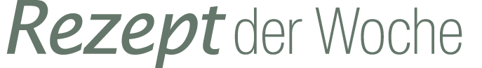 Rezept der Woche