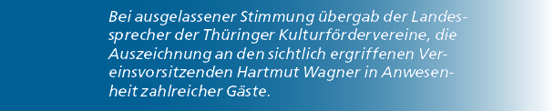 Bei ausgelassener Stimmung bergab der Landessprecher der Th ringer Kulturf rdervereine, die Auszeichnung an den sich...