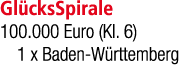 Gl cksSpirale 100.000 Euro (Kl. 6) 1 x Baden W rttemberg