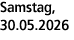 Samstag, 30.05.2026