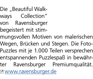 Die „Beautiful Walkways Collection“ von Ravensburger begeistert mit stimmungsvollen Motiven von malerischen Wegen, Br...