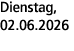 Dienstag, 02.06.2026
