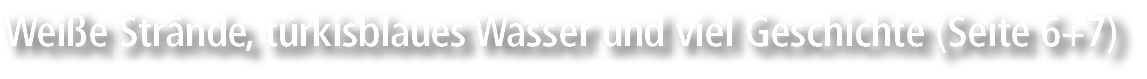 Wei e Str nde, t rkisblaues Wasser und viel Geschichte (Seite 6+7)
