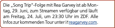 Die „Song Trip“ Folge mit Rea Garvey ist ab Montag, 29. Juni, zum Streamen verf gbar und l uft am Freitag, 24. Juli, ...