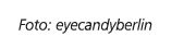 Foto: eyecandyberlin