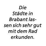 Die St dte in Brabant lassen sich sehr gut mit dem Rad erkunden.