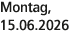 Montag, 15.06.2026