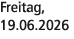 Freitag, 19.06.2026