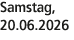 Samstag, 20.06.2026