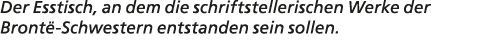 Der Esstisch, an dem die schriftstellerischen Werke der Bront Schwestern entstanden sein sollen.