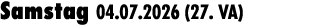 Samstag 04.07.2026 (27. VA)