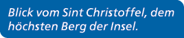 Blick vom Sint Christoffel, dem h chsten Berg der Insel.