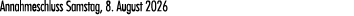 Annahmeschluss Samstag, 8. August 2026