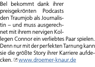 Bel bekommt dank ihrer preisgekr nten Podcasts den Traumjob als Journalistin – und muss ausgerechnet mit ihrem nervig...