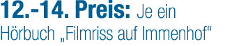 12. 14. Preis: Je ein H rbuch „Filmriss auf Immenhof“