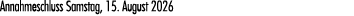 Annahmeschluss Samstag, 15. August 2026