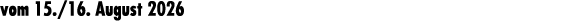vom 15./16. August 2026