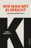 Das Buchcover zeigt den Titel „Wie man mit KI spricht (und wie besser nicht)“ von Jamie Bartlett in einem modernen, klaren Design mit gro en schwarzen Buchstaben und roter Schrift. Beschreibung von KI generiert