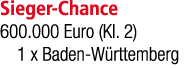 Sieger Chance 600.000 Euro (Kl. 2) 1 x Baden W rttemberg 