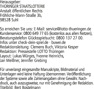 Herausgeber: TH RINGER STAATSLOTTERIE Anstalt ffentlichen Rechts Fr hliche Mann Stra e 3b, 98528 Suhl So erreichen S...