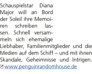 Schauspielstar Diana Major will an Bord der Soleil ihre Memoiren schreiben lassen. Schnell versammeln sich ehemalige ...