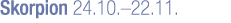 Skorpion 24.10.–22.11.