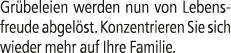 Gr beleien werden nun von Lebensfreude abgel st. Konzentrieren Sie sich wieder mehr auf Ihre Familie.