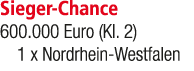 Sieger Chance 600.000 Euro (Kl. 2) 1 x Nordrhein Westfalen