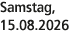 Samstag, 15.08.2026