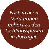 Fisch in allen Variationen geh rt zu den Lieblingsspeisen in Portugal.