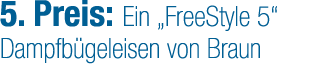5. Preis: Ein „FreeStyle 5“ Dampfb geleisen von Braun