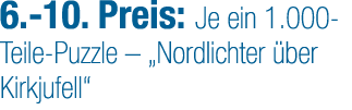 6. 10. Preis: Je ein 1.000 Teile Puzzle – „Nordlichter ber Kirkjufell“
